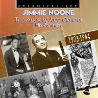 Jimmie Noone. The Apex of Jazz Clarinet. His 26 finest